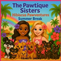 The Pawtique Sisters Hibiscus Pawventures: SUMMER BREAK B0FJ23XR7P Book Cover
