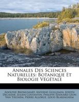 Annales Des Sciences Naturelles: Botanique Et Biologie Végétale... 1270876287 Book Cover