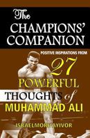 The Champions' Companion: Positive Inspirations from 27 Powerful Thoughts of Muhammad Ali 1534745149 Book Cover