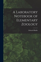 A Laboratory Notebook of Elementary Zoology 1018546782 Book Cover