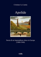 Apolide: Storia Di Un Imprenditore Ebreo in Europa (1880-1940) (Italian Edition) B0DYBK2KW4 Book Cover