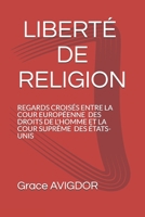 LIBERTÉ DE RELIGION: REGARDS CROISÉS ENTRE LA COUR EUROPÉENNE DES DROITS DE L'HOMME ET LA COUR SUPRÊME DES ÉTATS  UNIS (French Edition) 1082174971 Book Cover