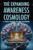 The Expanding Awareness Cosmology: A New Vision of the Universe B0DX3BBBRV Book Cover