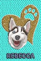 Husky Life Rebecca: College Ruled Composition Book Diary Lined Journal Blue 1092288430 Book Cover