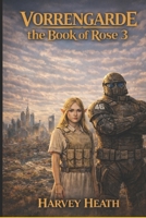 Vorrengarde: the Book of Rose: Part 3 B0GPQD1KYV Book Cover
