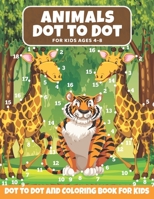 Animal Dot to Dot Book For Kids Ages 4-8: Cute and Fun Animals Dot to Dot for Children, Dot To Dot Puzzles And Coloring Book For Toddlers ( Activity B B08PMZFKGC Book Cover