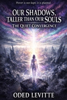 The Quiet Convergence (Our Shadows, Taller Than Our Souls) B0GLNRCZY8 Book Cover