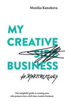 My Creative (Side) Business: The insightful guide to turning your side projects into a full-time creative business (Insightful Guides for Freelancers) 3950396799 Book Cover