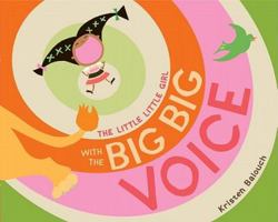 The Little Little Girl with the Big Big Voice 1442408081 Book Cover