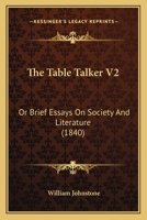 The Table Talker V2: Or Brief Essays On Society And Literature 1167225651 Book Cover