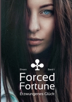 Forced Fortune: Erzwungenes Glück - Band 1 (German Edition) 3347800796 Book Cover
