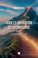 Guide et orientation de la conscience - Tome 2- Le chemin magique (French Edition) 2754775366 Book Cover