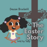 The Easter Story told by Sally: Christian Family Story Book B0BXNF2HNR Book Cover