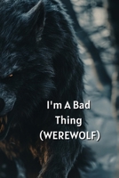 I'm A Bad Thing (WEREWOLF) B0DS92KSHP Book Cover