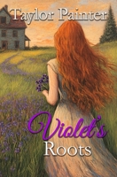 Violet's Roots (The Eternal Bloom Trilogy) 1968792066 Book Cover