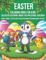 Easter coloring book For Kids 50 Easter Coloring Image For Preschool Children Bunny, rabbit, Easter eggs Fun easter Bunny Coloring Books For Kids B09TDPTKCH Book Cover