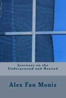 Journeys on the Underground and Beyond 1502802945 Book Cover