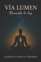 VÍA LUMEN: Recuerda tu luz (Spanish Edition) B0F8PYD679 Book Cover