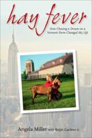 Hay Fever: How Chasing a Dream on a Vermont Farm Changed My Life 0470398337 Book Cover