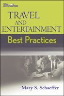 Travel and Entertainment Best Practices (Wiley Best Practices) 0470044829 Book Cover