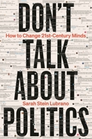 Don't Talk about Politics (and What to Do Instead) 1399413929 Book Cover