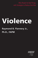 Violence: Why People Do Bad Things, with Strategies to Reduce that Risk 1590565371 Book Cover