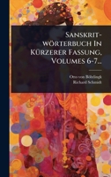 Sanskrit-wörterbuch In KÃ1/4rzerer Fassung, Volumes 6-7... (German Edition) 1024838102 Book Cover