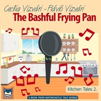 The Bashful Frying Pan (Kitchen Tales) B0863R7H3F Book Cover