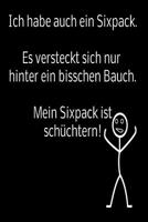 Ich habe auch ein Sixpack. Es versteckt sich nur hinter ein bisschen Bauch. Mein Sixpack ist sch�chtern!: liniertes Tagebuch mit 120 Seiten - 6x9 Zoll - Tagebuch, Notizbuch, Schulheft uvm. - lustig 1074511344 Book Cover