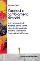 Zoonosi e cambiamenti climatici: Una nuova era di minacce per la salute globale derivanti da malattie trasmissibili dagli animali all'uomo (Italian Edition) 3689045339 Book Cover