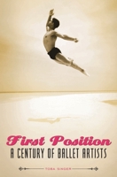 First Position: A Century of Ballet Artists 0275983919 Book Cover