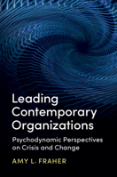 Leading Contemporary Organizations: Psychodynamic Perspectives on Crisis and Change 1316614751 Book Cover