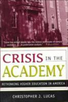 Crisis in the Academy: Rethinking Higher Education in America 0312176864 Book Cover