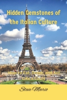Hidden Gemstones of the Italian Culture: How to Eat, Dress, and Act Like a Local B0BVPB7QVB Book Cover