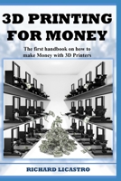 3D Printing For Money: The first handbook on how to make Money with 3D Printers B08T4DD199 Book Cover