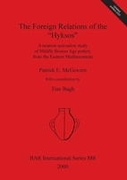 The Foreign Relations of the "Hyksos": A Neutron Activation Study of Middle Bronze Age Pottery from the Eastern Mediterranean (Bar International Series) 1841710881 Book Cover