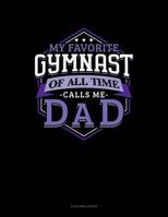 My Favorite Gymnast of All Time Calls Me Dad: 4 Column Ledger 1795821094 Book Cover