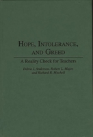 Hope, Intolerance, and Greed: A Reality Check for Teachers 0275948218 Book Cover