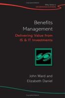 Benefits Management: Delivering Value from IS & IT Investments (John Wiley Series in Information Systems) 047009463X Book Cover