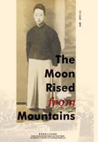 The Moon Rised from Mountains 1626090432 Book Cover