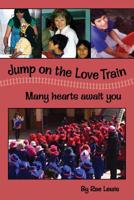 Jump on the LOVE Train: Many Hearts Await You 1977208991 Book Cover