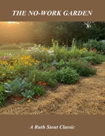 The No-Work Garden: A Ruth Stout Classic B0FT82RNL1 Book Cover
