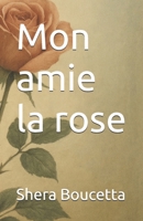 Mon amie la rose (French Edition) B0F745JNDF Book Cover