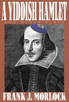 A Yiddish Hamlet and Other Plays 1479400858 Book Cover