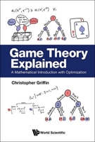 Game Theory Explained: A Mathematical Introduction with Optimization 9819812879 Book Cover