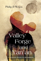 Valley Forge and Yan'an: Common Roots in Revolution B0G2G28PXF Book Cover