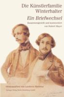 Die Kunstlerfamilie Winterhalter: Ein Briefwechsel Zusammengestellt Und Kommentiert 3765082155 Book Cover