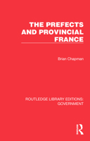 The Prefects and Provincial France 1032783117 Book Cover