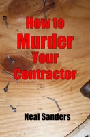 How to Murder Your Contractor 1523474912 Book Cover