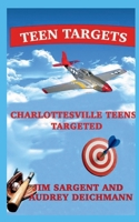 Teen Targets: Charlottesville Teens Targeted B0H3FPRZQ7 Book Cover